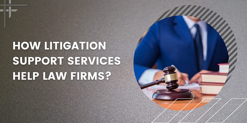 how-litigation-support-services-help-law-firms