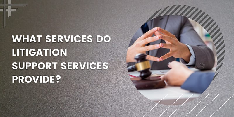 what-services-do-litigation-support-services-provide
